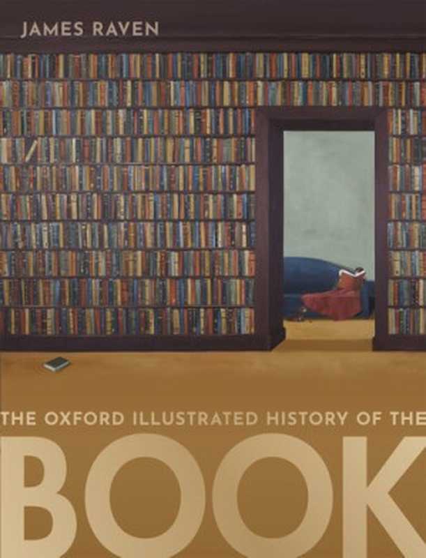 The Oxford Illustrated History Of The Book（James Raven）（Oxford University Press 2020）