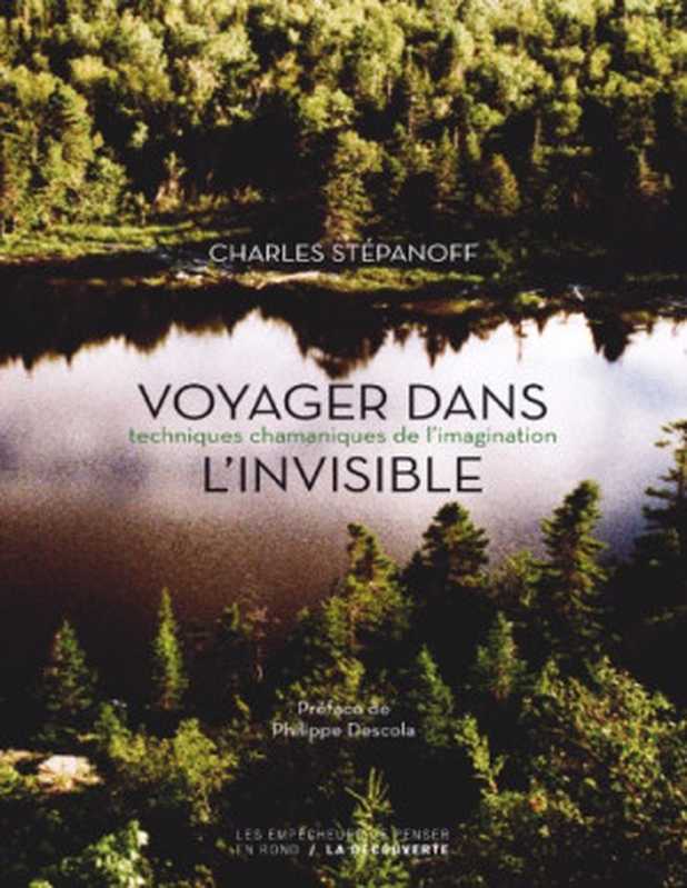 Voyager dans l’invisible ： Techniques chamaniques de l’imagination（Charles Stépanoff）（La Découverte 2019）