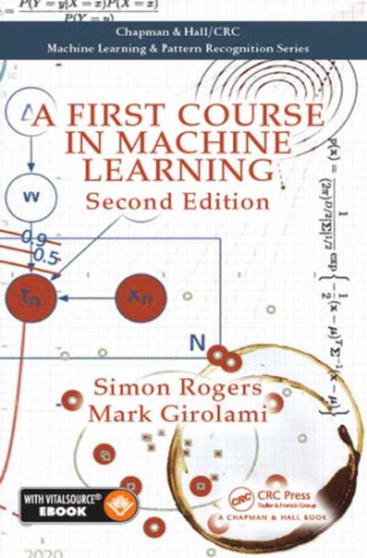 A first course in machine learning（Mark Girolami， Simon Rogers）（CRC Press 2017）