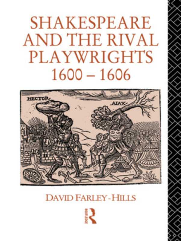 Shakespeare and the Rival Playwrights， 1600-1606（David Farley-Hills）（Psychology Press 1990）