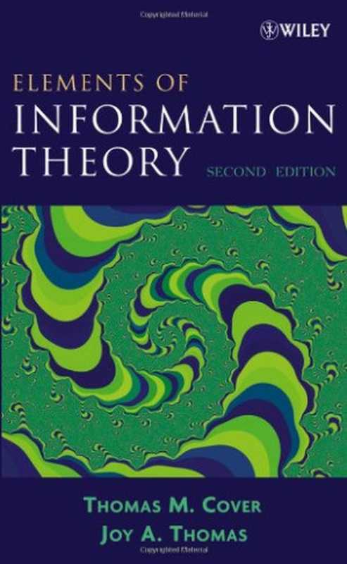 Elements of Information Theory（Thomas M. Cover， Joy A. Thomas）（Wiley-Interscience 2006）