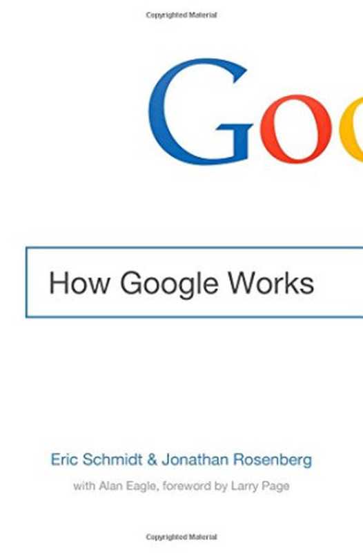 How Google Works（Eric Schmidt， Jonathan Rosenberg）（Grand Central Publishing 2014）