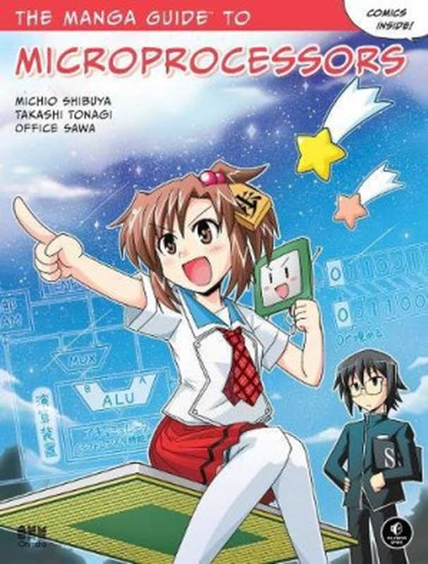 The Manga Guide to Microprocessors（Michio Shibuya， Takashi Tonagi， Office Sawa）（No Starch Press 2017）