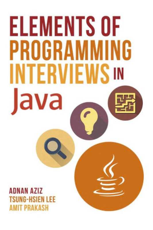 Elements of Programming Interviews in Java（Adnan Aziz， Tsung-Hsien Lee， Amit Prakash）（Createspace Independent Publishing Platform 2015）