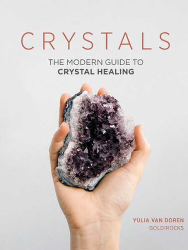 Crystals： The Modern Guide to Crystal Healing（Yulia van Doren）（Hardie Grant (UK) 2017）