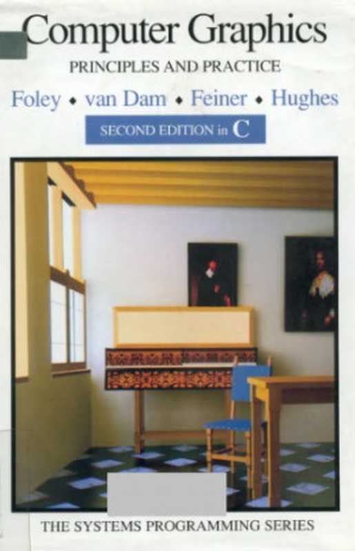 Computer Graphics. Principles and Practice in C（James D. Foley， Andries van Dam， Steven K. Feiner， John F. Hughes）（Addison-Wesley 1995）