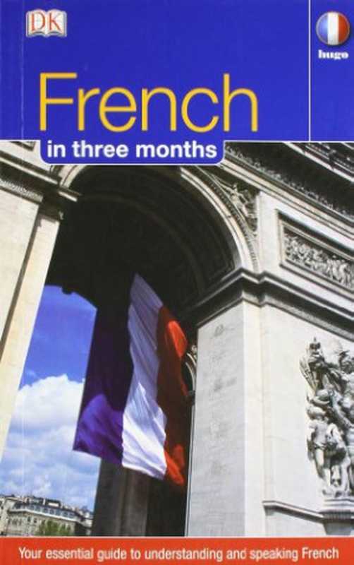 Hugo in Three Months： French： Your Essential Guide to Understanding and Speaking French（Ronald Overy， Jacqueline Lecanuet）（Dorling Kindersley Publishers Ltd 2003）