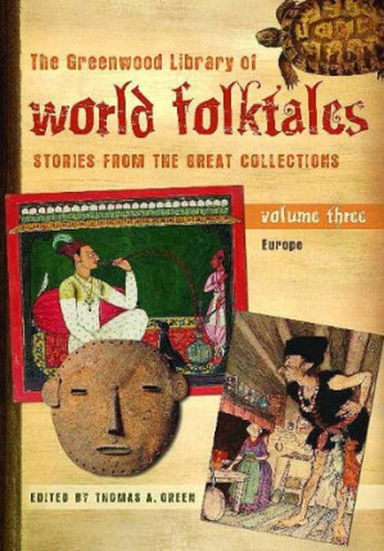 The Greenwood Library of World Folktales： Stories from the Great Collections， Volume 3， Europe（Thomas A. Green）（Greenwood 2008）