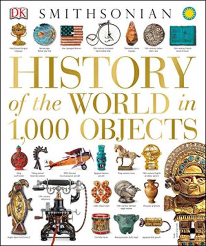 History of the World in 1，000 Objects（DK）（DK Publishing 2014）