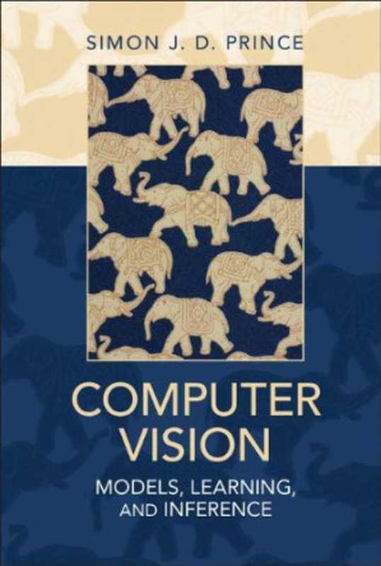 Computer Vision： Models， Learning， and Inference（Dr Simon J. D. Prince）（Cambridge University Press 2012）