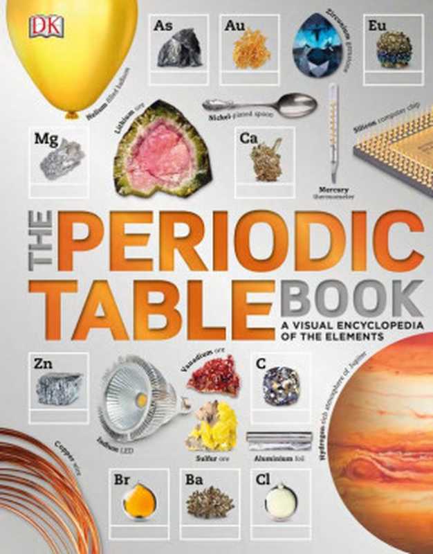 The Periodic Table Book： A Visual Encyclopedia of the Elements（DK）（Dorling Kindersley 2017）