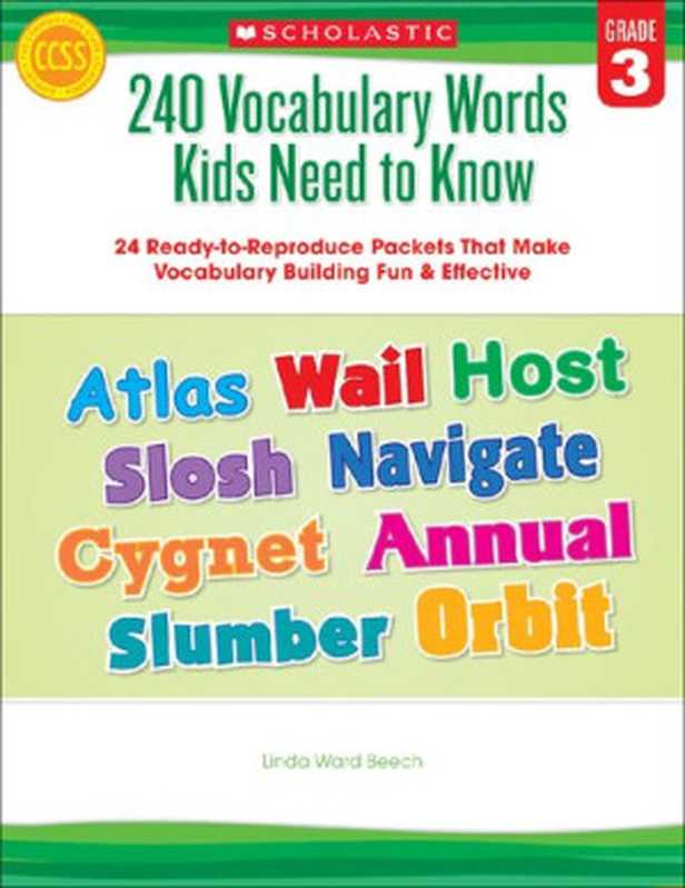 240 Vocabulary Words Kids Need to Know： Grade 3： 24 Ready-to-reproduce Packets That Make Vocabulary Building Fun & Effective（Beech， Linda）（Scholastic Teaching Resources (Teaching 2012）