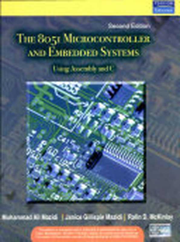 The 8051 Microcontroller and Embedded Systems Using Assembly and C（Muhammad Ali Mazidi， Janice Gillispie Mazidi， Rolin D. McKinlay）（Pearson 2006）