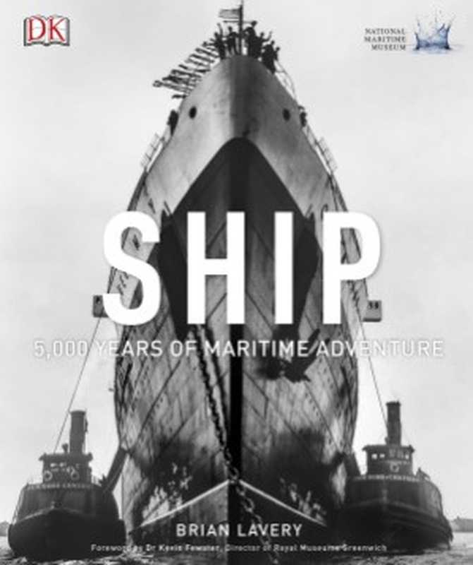 Ship. 5，000 Years of Maritime Adventure（Brian Lavery）（Dorling Kindersley 2017）