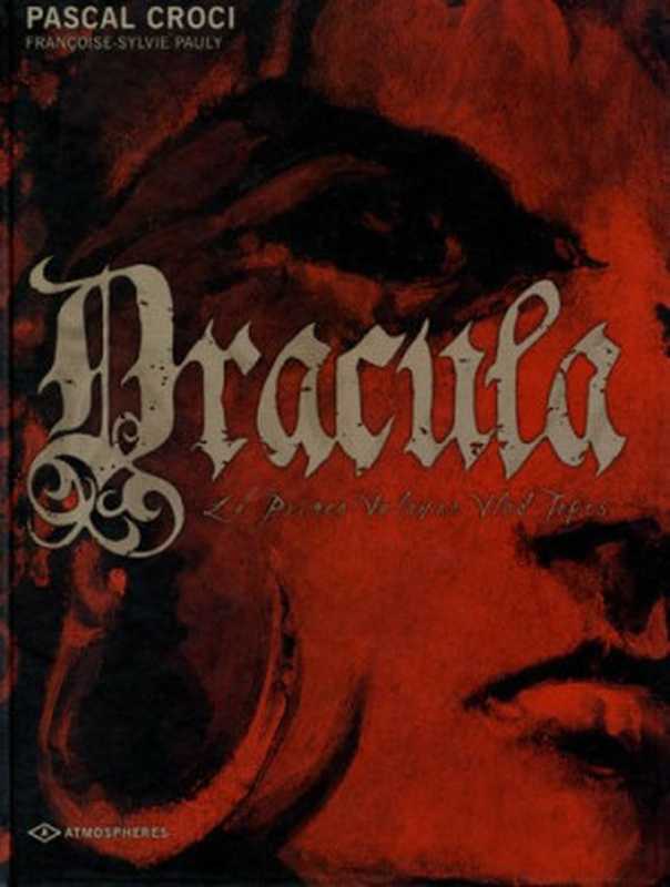 Dracula： Le Prince Valaque Vlad Tepes (Graphic Novel)（Pascal Croci）（Emmanuel Proust 2006）