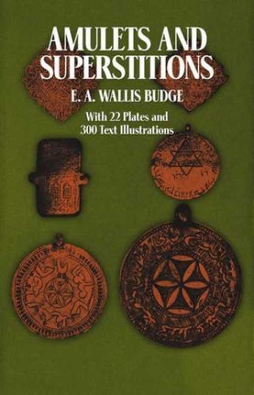 Amulets and Superstitions（Sir Ernest Alfred Wallis Budge）（Courier Corporation 1978）