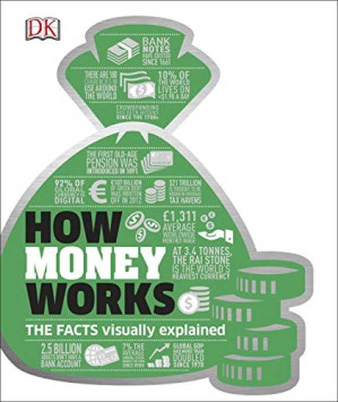 How Money Works： The Facts Visually Explained（DK）（DK， Dorling Kindersley 2017）