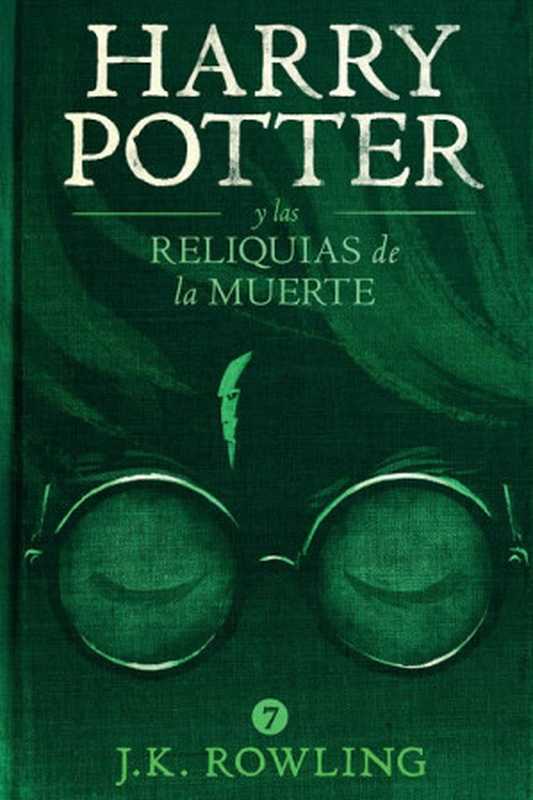 Harry Potter y Las Reliquias de la Muerte (La colección de Harry Potter)（J.K. Rowling）（Salamandra 2015）