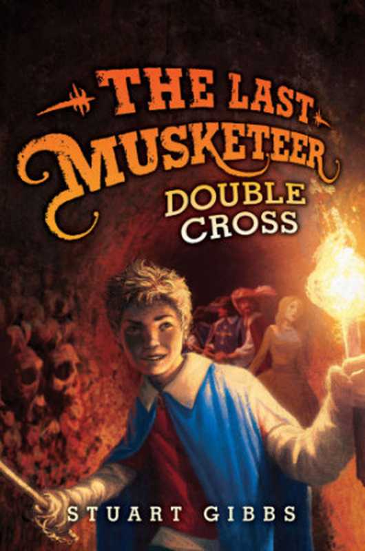 The Last Musketeer Book 3 - Double Cross（Stuart Gibbs）（HarperCollins 2013）