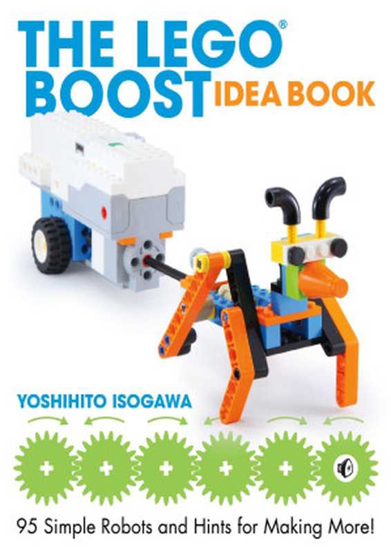 The LEGO Boost Idea Book 95 Simple Robots and Hints for Making More（Yoshihito Isogawa）（No Starch Press 2018）