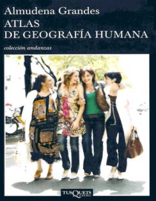 Atlas de Geografia Humana（Almudena Grandes）（Tusquets Editores 2009）