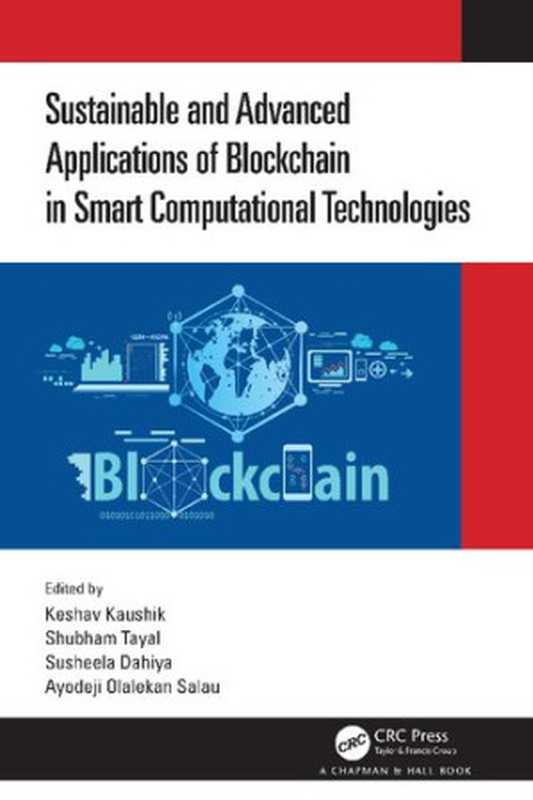 Sustainable and Advanced Applications of Blockchain in Smart Computational Technologies（Keshav Kaushik， Shubham Tayal， Susheela Dahiya， Ayodeji Olalekan Salau）（Chapman & Hall CRC 2022）