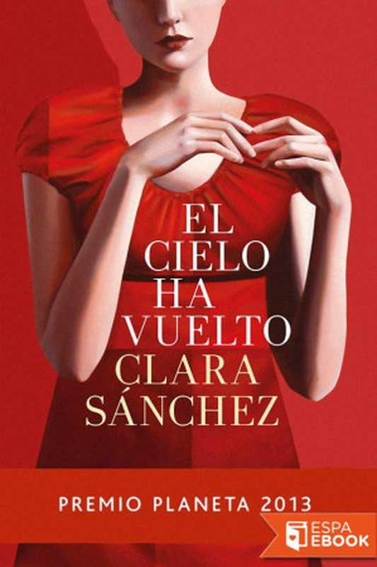 El cielo ha vuelto（Clara Sánchez）（Planeta 2013）