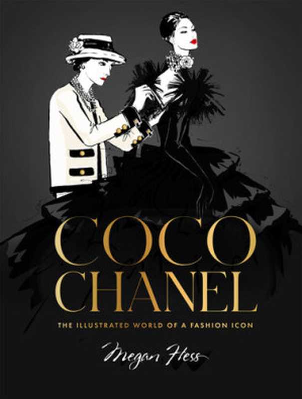 Coco Chanel ： The Illustrated World of a Fashion（Megan Hess）（Hardie Grant Books 2021）