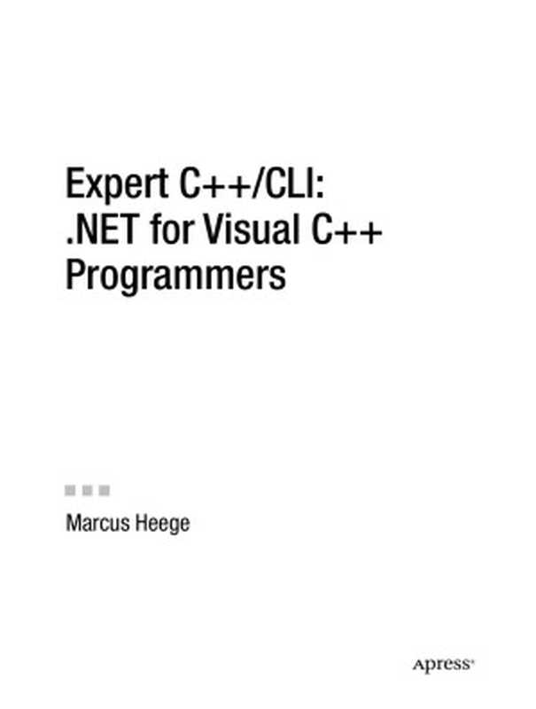 Expert C++ CLI： .NET for Visual C++ Programmers（Marcus Heege）（Apress 2007）