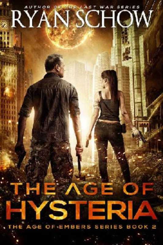 The Age of Embers (Book 2)： The Age of Hysteria（Ryan Schow）（River City Publishing 2019）