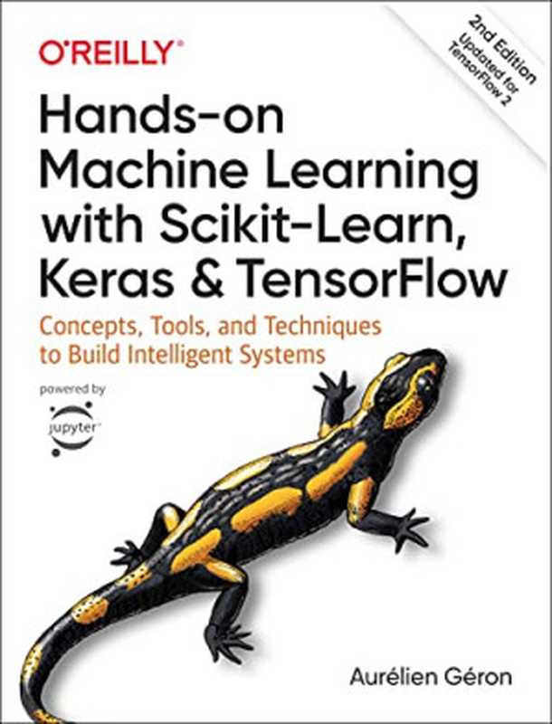 Hands-on Machine Learning with Scikit-Learn， Keras， and TensorFlow（Aurélien Géron）（O