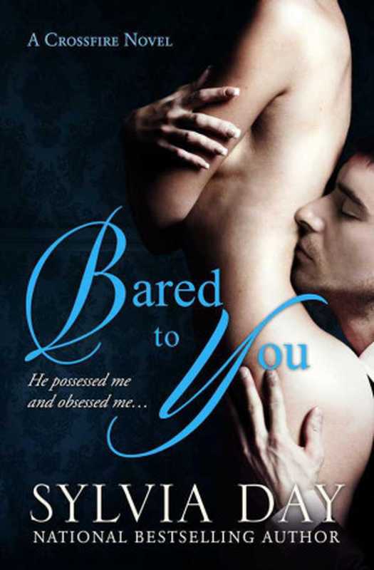 Bared to You： A Crossfire Novel（Day Sylvia）（Berkley Trade 2012）