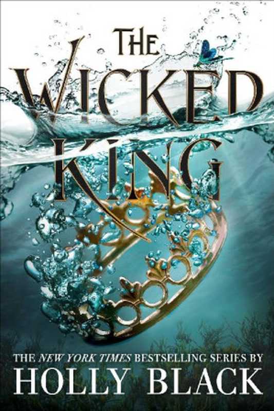 The Wicked King (The Folk of the Air Book 2)（Holly Black [Black， Holly]）（Little， Brown Books for Young Readers 2019）