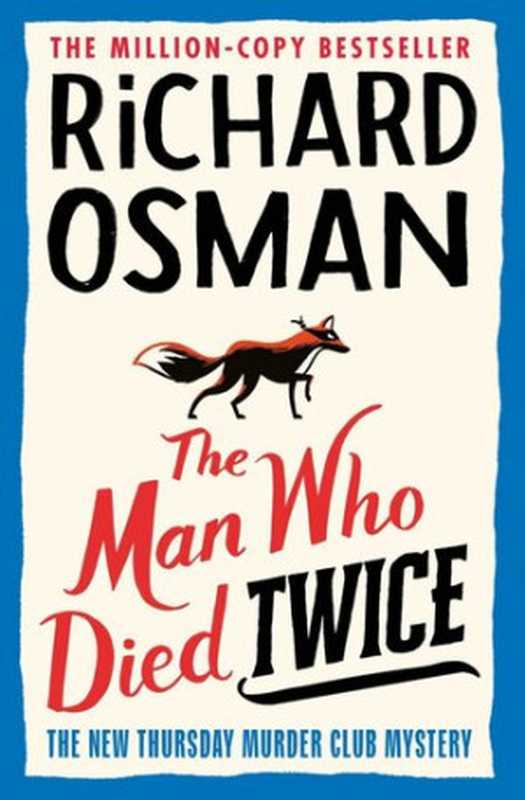 The Man Who Died Twice (A Thursday Murder Club Mystery #2)（Richard Osman）（Viking， Penguin Books， Penguin Random House UK 2021）