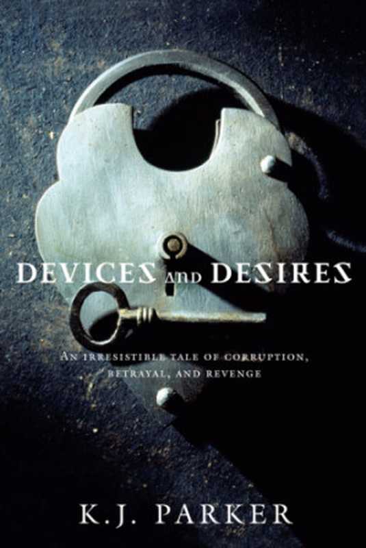 Devices and Desires（K. J. Parker）（Hachette UK 2009）