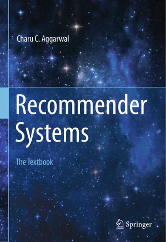 Recommender Systems： The Textbook（Aggarwal， Charu C.）（Springer International Publishing 2016）