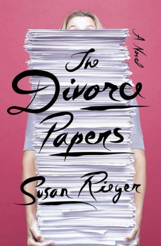 The Divorce Papers： A Novel（Rieger Susan）（Broadway Books 2014）