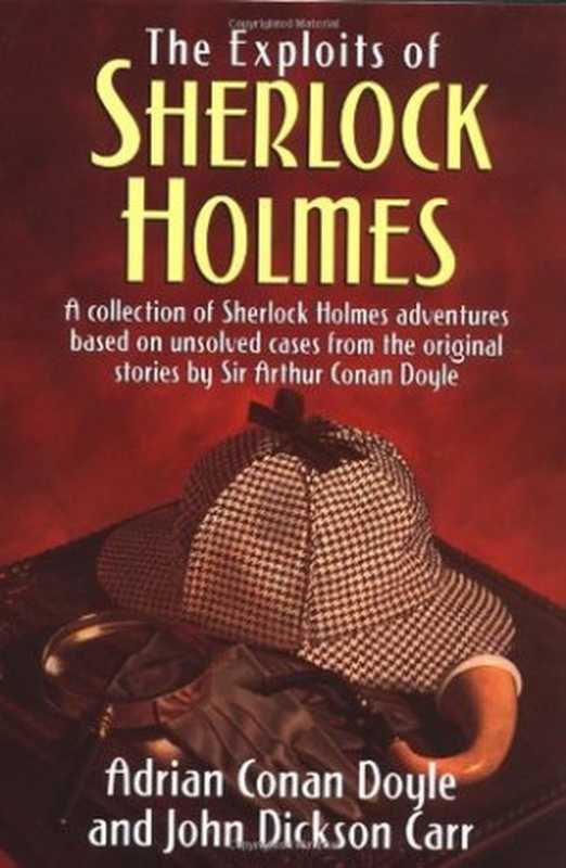 The Exploits of Sherlock Holmes（Doyle Adrian Conan; Carr John Dickson）