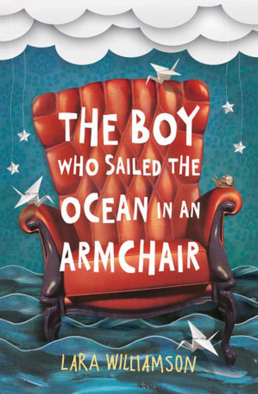 The Boy Who Sailed the Ocean in an Armchair（Williamson Lara）（Usborne Publishing Ltd 2015）