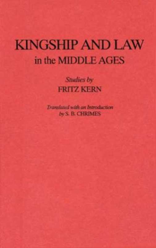 Kingship and Law in the Middle Ages（Fritz Kern， trans. by S. B. Chrimes）（1985）