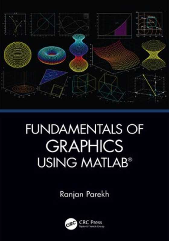 Fundamentals of Graphics Using MATLAB®（Ranjan Parkeh）（CRC Press 2020）