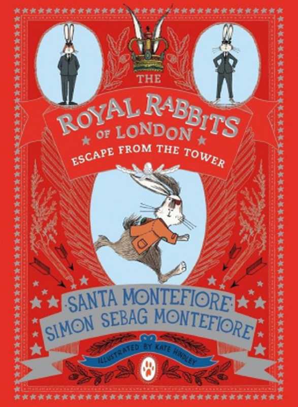 The Royal Rabbits of London - Escape From the Tower（Santa Montefiore， Simon Sebag Montefiore， illustrations Kate Hindley）（Simon & Schuster Children