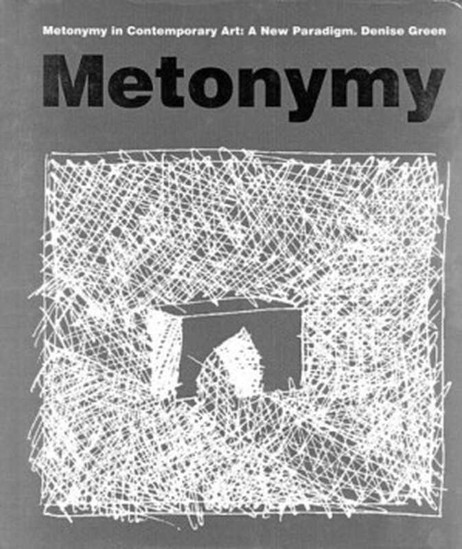 Metonymy In Contemporary Art： A New Paradigm（Denise Green）（Univ Of Minnesota Press 2005）