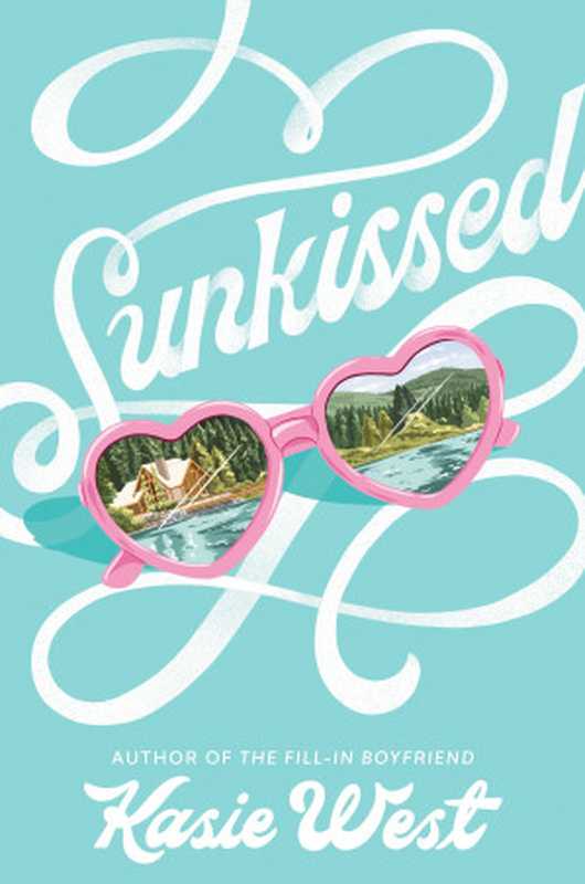 Sunkissed（Kasie West， [West， Kasie]）（Random House Children