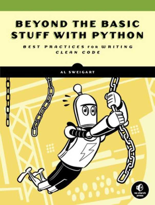 Beyond the Basic Stuff with Python： Best Practices for Writing Clean Code（Al Sweigart）（No Starch Press 2021）