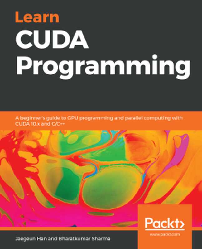 Learn CUDA Programming - EPUB fixed for kindle（Jaegeun Han， Bharatkumar Sharma）（Packt Publishing 2019）