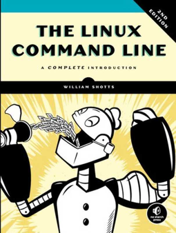 The Linux Command Line： A Complete Introduction (2d edition)（William E. Shotts， Jr.）（No Starch Press 2019）