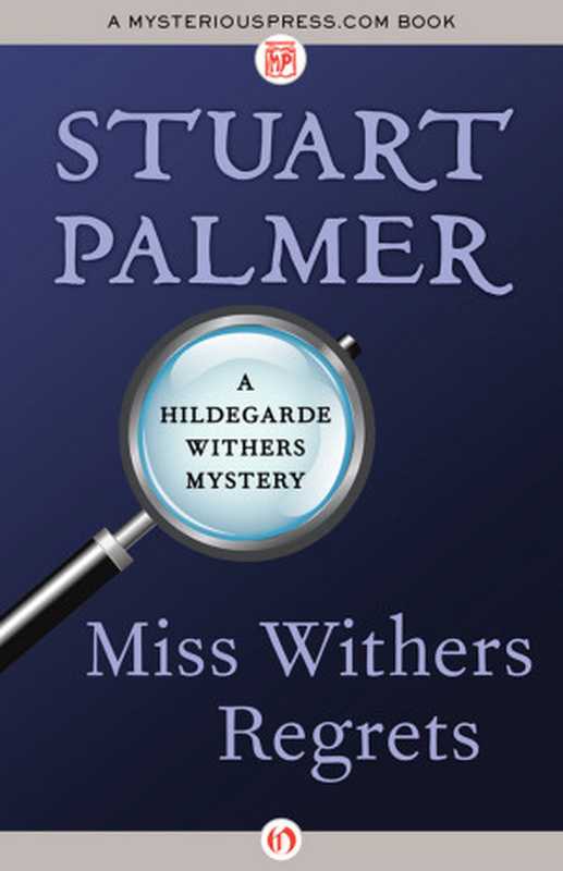 Miss Withers Regrets (Hildegarde Withers 10)（Stuart Palmer）（Open Road Media 2013）