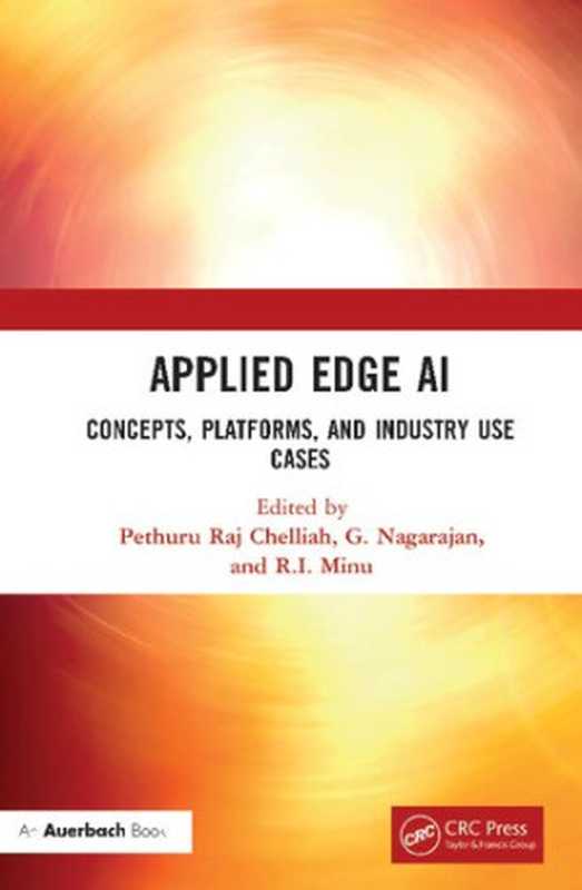 Applied Edge AI： Concepts， Platforms， and Industry Use Cases（Pethuru Raj， G Nagarajan， R I Minu）（Auerbach Publications 2022）