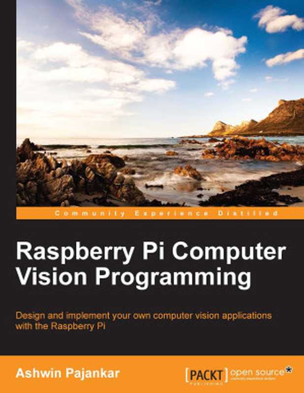 Raspberry Pi Computer Vision Programming（Ashwin Pajankar）（2015）